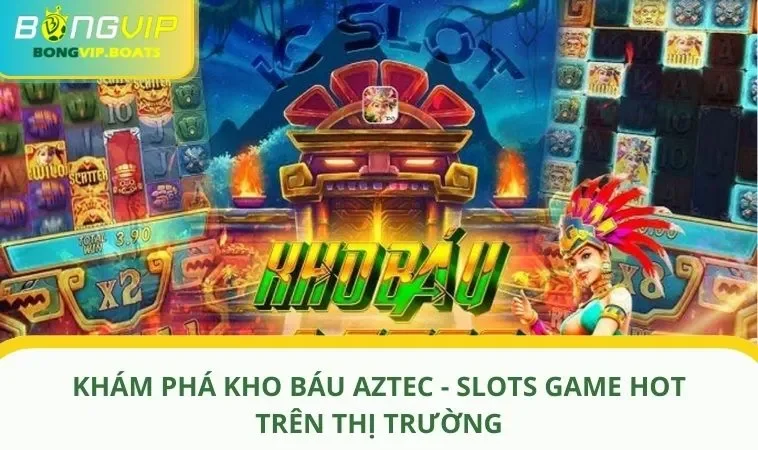 kho bau aztec anh dai dien Khám Phá Kho Báu Aztec - Slots Game Hot Trên Thị Trường